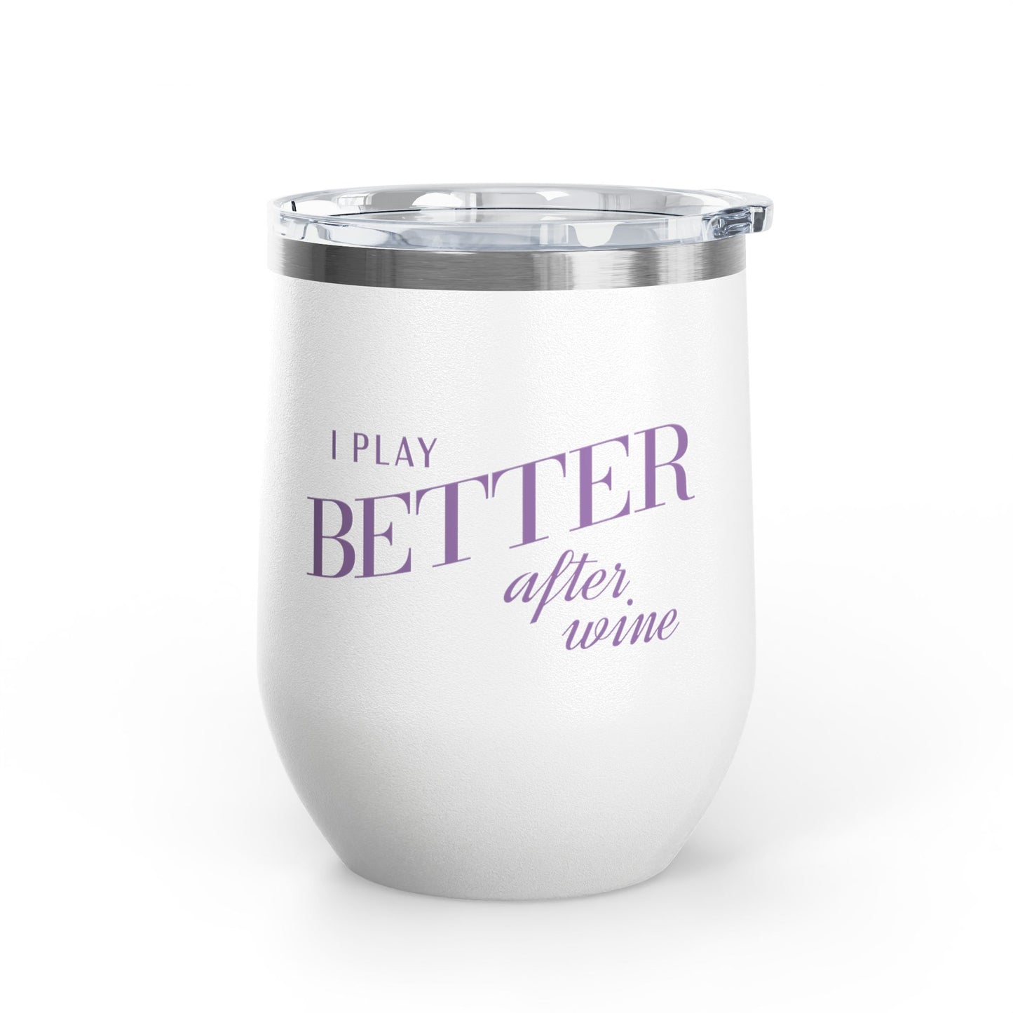 I Play Better After Wine Tumbler