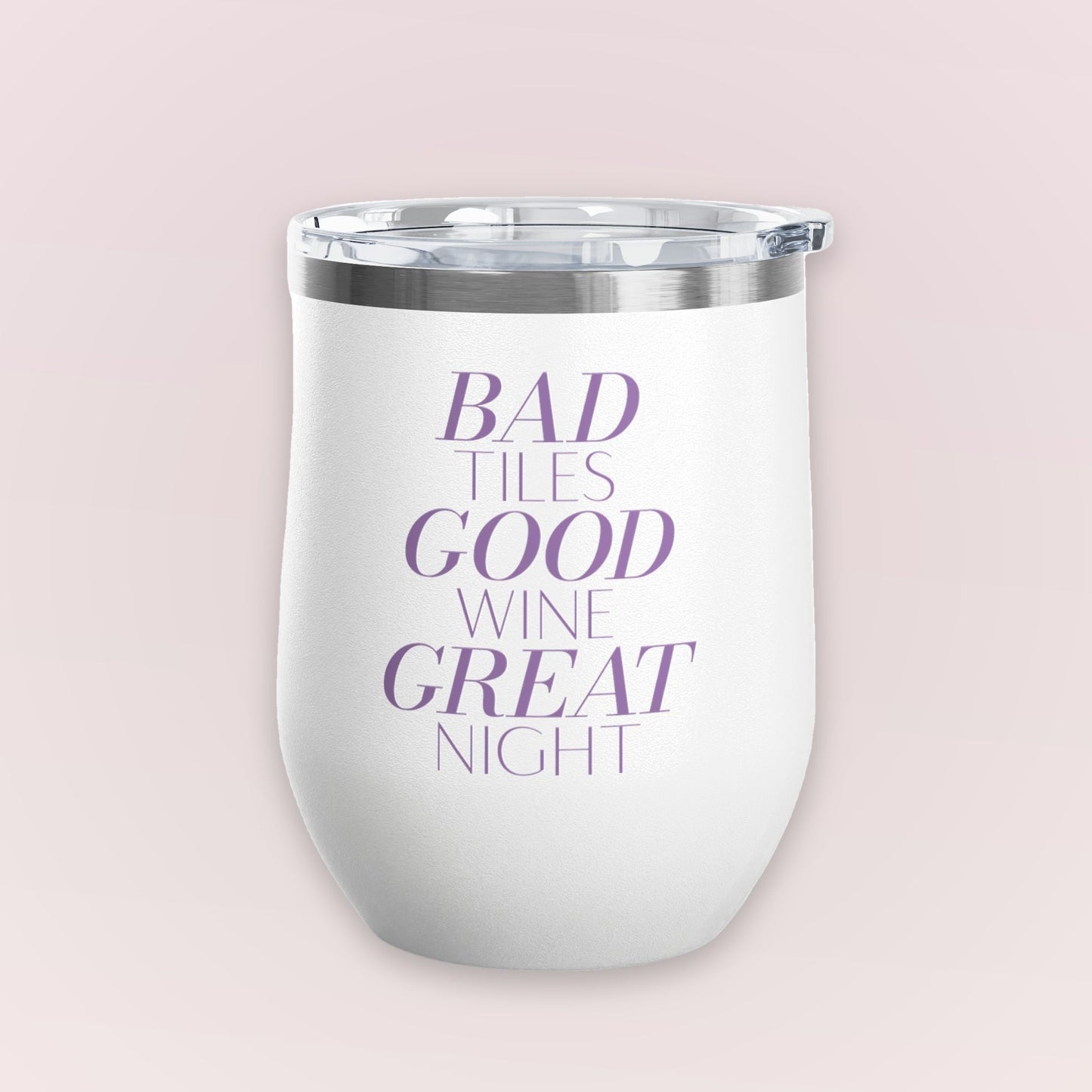 Bad Tiles. Good Wine. Great Night Wine Tumbler