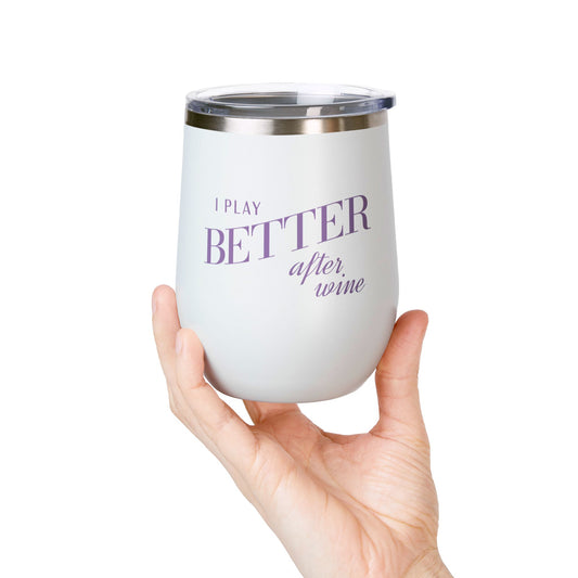 I Play Better After Wine Tumbler