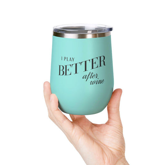 I Play Better After Wine Tumbler