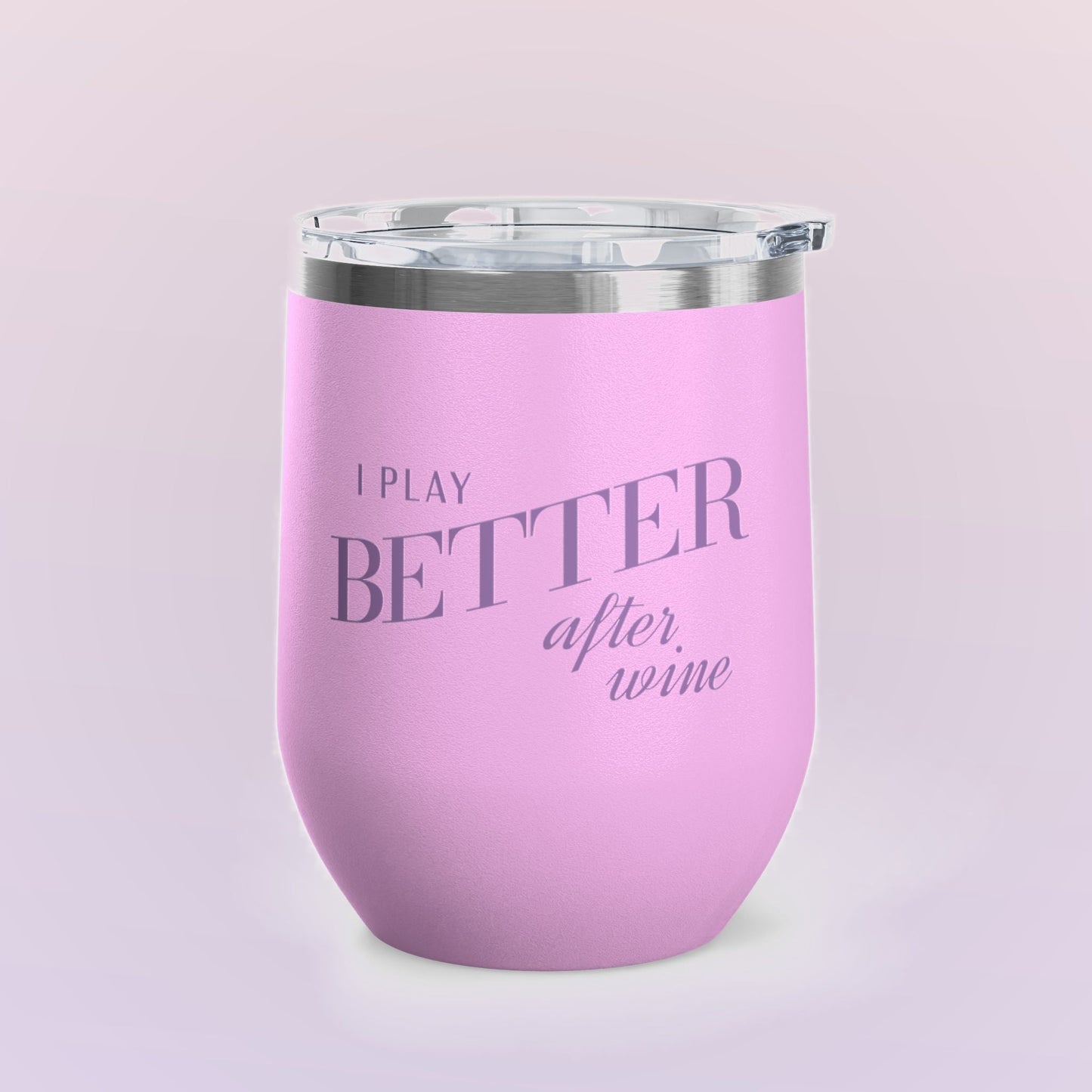 I Play Better After Wine Tumbler