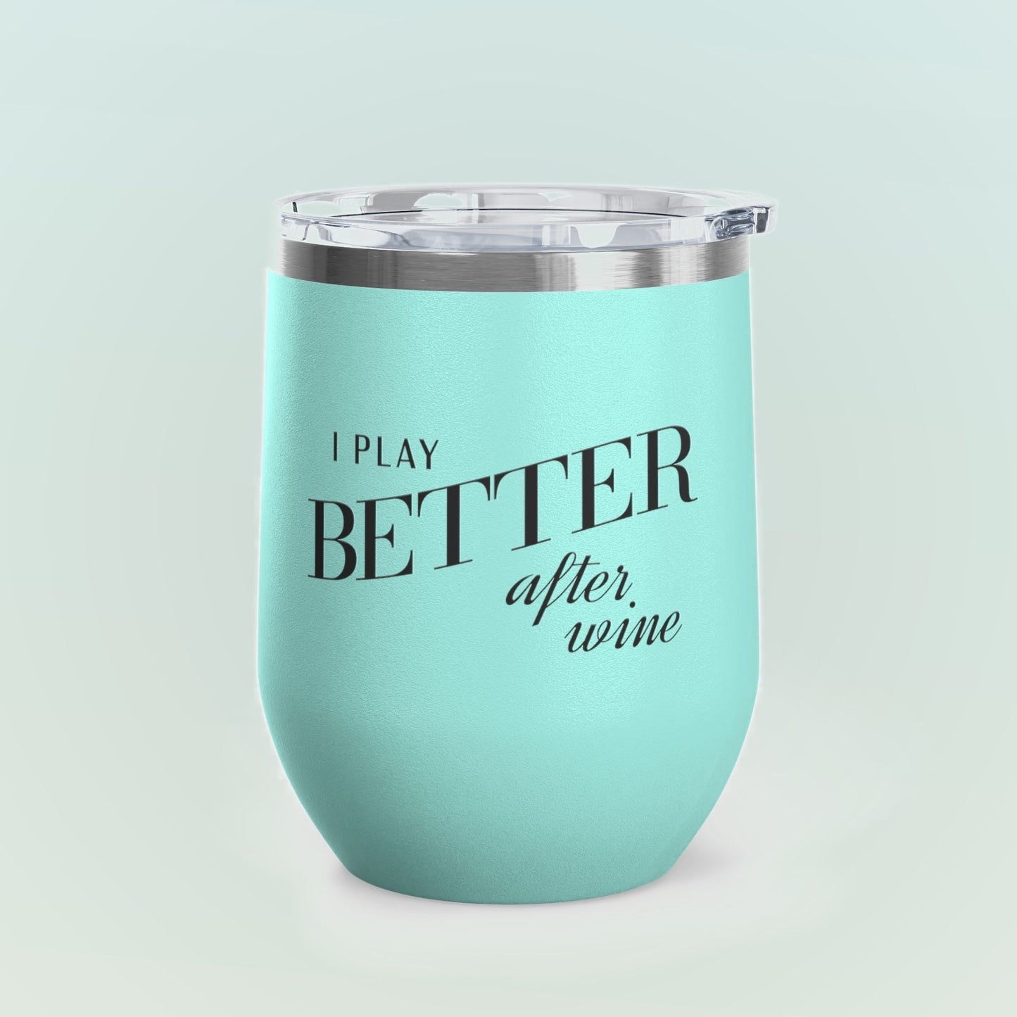 I Play Better After Wine Tumbler