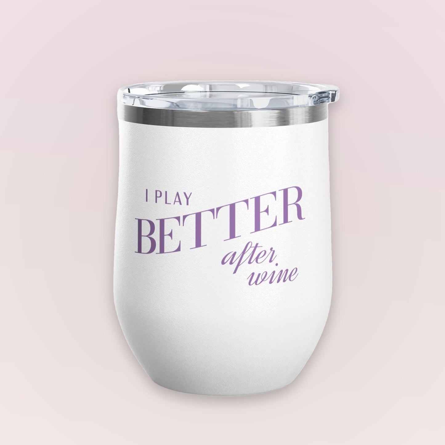 I Play Better After Wine Tumbler